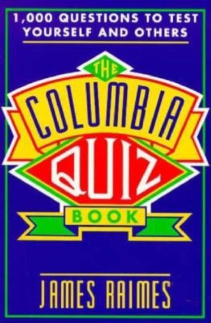 Columbia Quiz Book: 1,000 Questions to Test Yourself and Others (Revised)