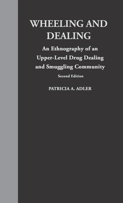 Wheeling and Dealing: An Ethnography of an Upper-Level Drug Dealing and Smuggling Community