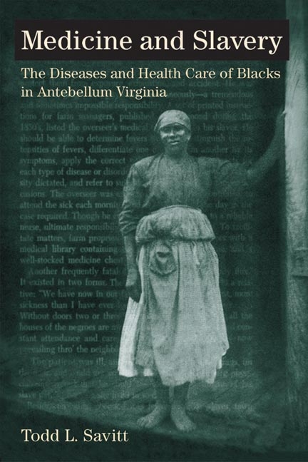 Medicine and Slavery: The Diseases and Health Care of Blacks in Antebellum Virginia (Revised)