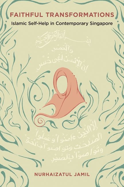 Faithful Transformations: Islamic Self-Help in Contemporary Singapore