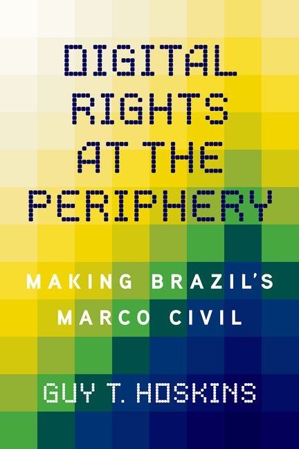 Digital Rights at the Periphery: Making Brazil's Marco Civil