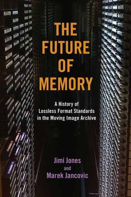 Future of Memory: A History of Lossless Format Standards in the Moving Image Archive