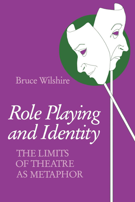 Role Playing and Identity: The Limits of Theatre as Metaphor