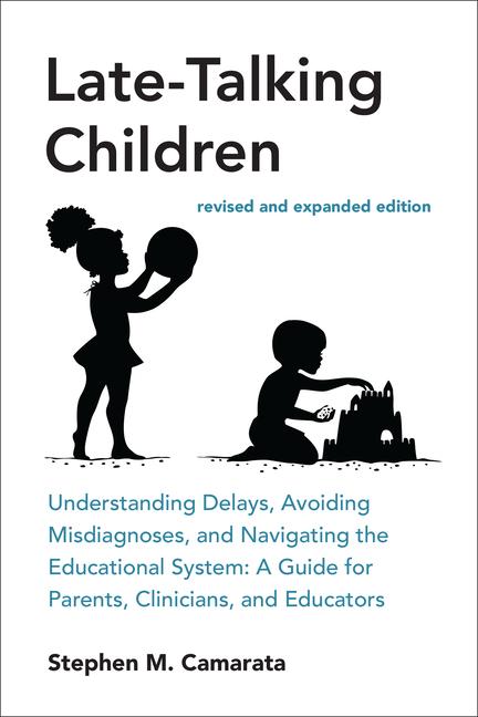 Late-Talking Children, Revised and Expanded Edition: Understanding Delays, Avoiding Misdiagnoses, an