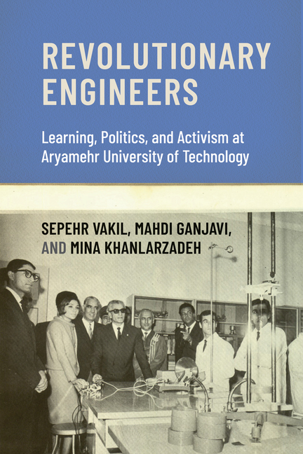Revolutionary Engineers: Learning, Politics, and Activism at Aryamehr University of Technology