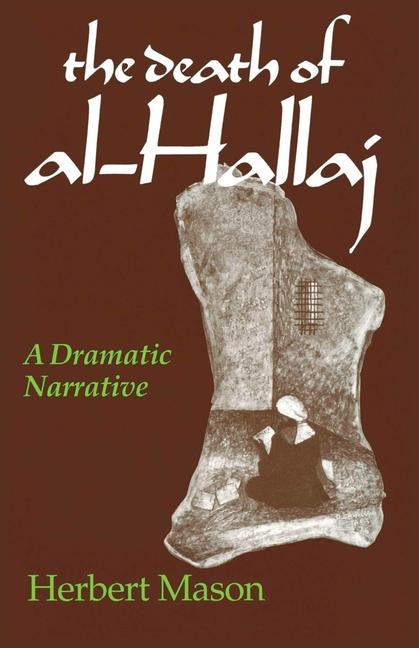 Death of al-Hallaj: A Dramatic Narrative