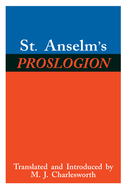 St. Anselm's Proslogion: With a Reply on Behalf of the Fool by Gaunilo and the Author's Reply to Gau