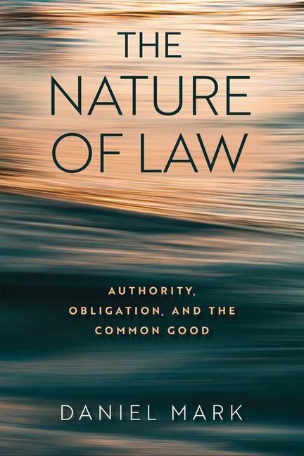 Nature of Law: Authority, Obligation, and the Common Good