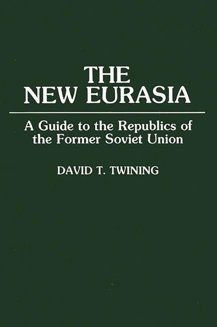 New Eurasia: A Guide to the Republics of the Former Soviet Union