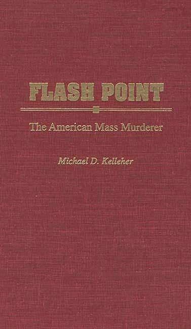 Flash Point: The American Mass Murderer