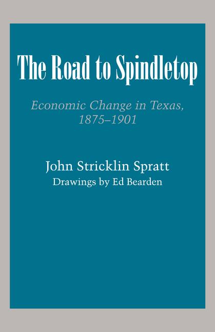 Road to Spindletop: Economic Change in Texas, 1875-1901