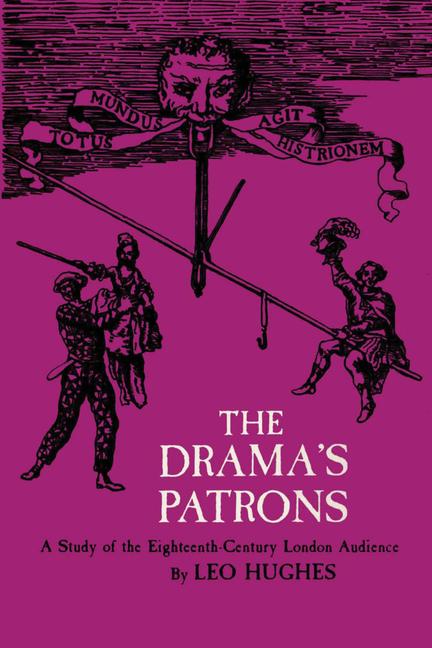 Drama's Patrons: A Study of the Eighteenth-Century London Audience