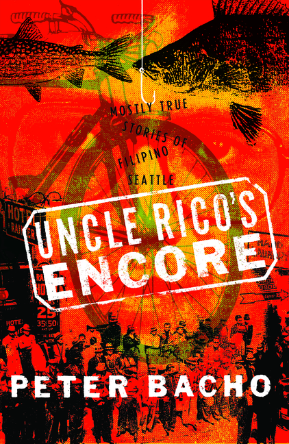 Uncle Rico's Encore: Mostly True Stories of Filipino Seattle