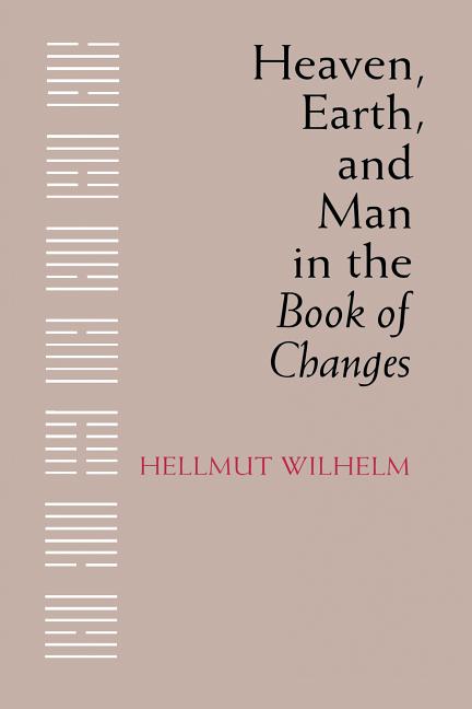 Heaven, Earth, and Man in the Book of Changes (Revised)