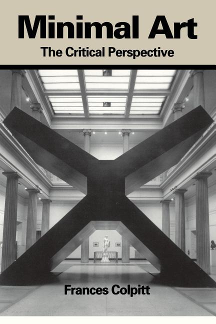 Minimal Art: The Critical Perspective