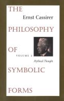 Philosophy of Symbolic Forms: Volume 2: Mythical Thought