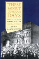 These Sad But Glorious Days: Dispatches from Europe, 1846-1850