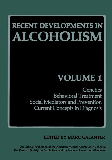 Recent Developments in Alcoholism: Genetics Behavioral Treatment Social Mediators and Prevention Cur
