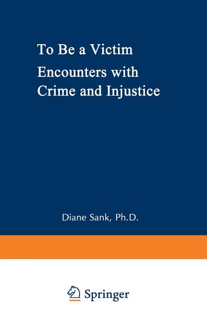 To Be a Victim: Encounters with Crime and Injustice (Softcover Reprint of the Original 1st 1991)