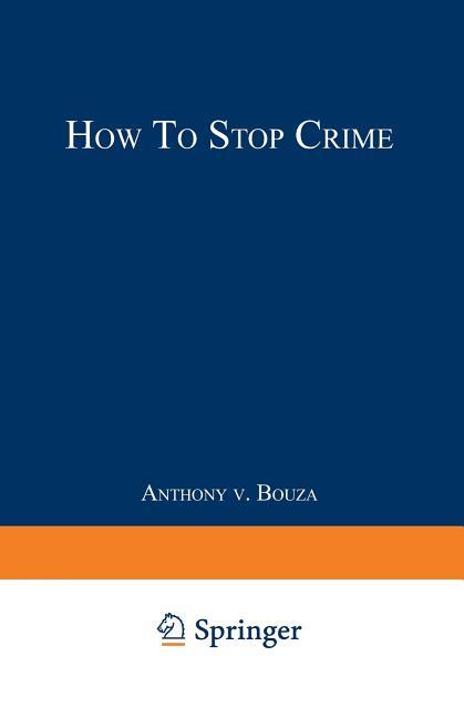 How to Stop Crime (Softcover Reprint of the Original 1st 1993)