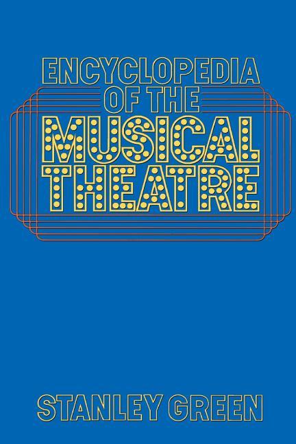 Encyclopedia of the Musical Theatre (de Capo PR PB)