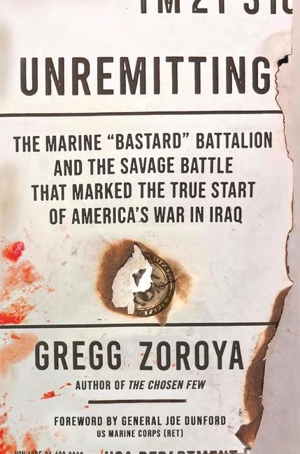 Unremitting: The Marine "Bastard" Battalion and the Savage Battle That Marked the True Start of Amer