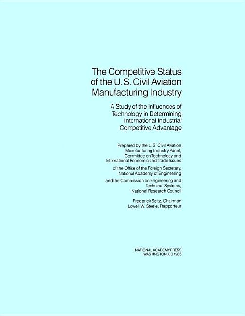 Competitive Status of the U.S. Civil Aviation Manufacturing Industry: A Study of the Influences of T