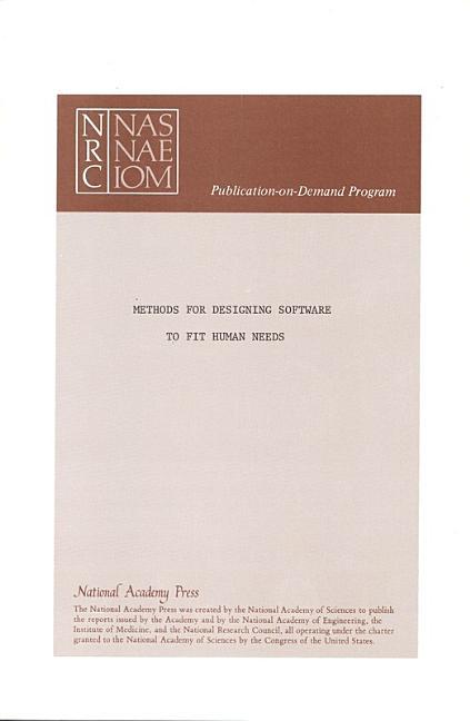 Methods for Designing Software to Fit Human Needs and Capabilities: Proceedings of the Workshop on S