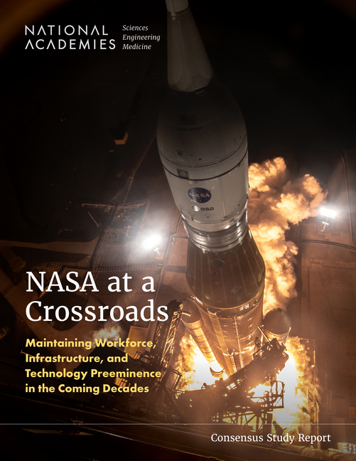 NASA at a Crossroads: Maintaining Workforce, Infrastructure, and Technology Preeminence in the Comin