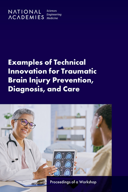 Examples of Technical Innovation for Traumatic Brain Injury Prevention, Diagnosis, and Care: Proceed