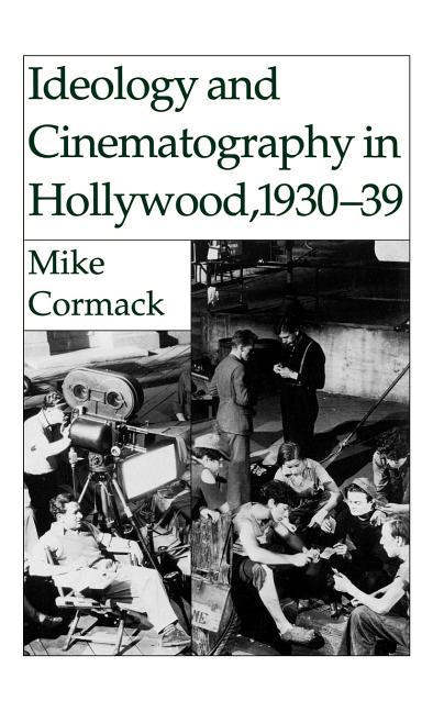Ideology and Cinematography in Hollywood, 1930-1939 (1994)
