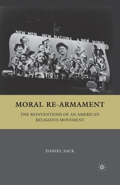 Moral Re-Armament: The Reinventions of an American Religious Movement (2009)