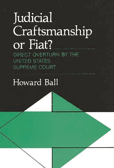 Judicial Craftsmanship or Fiat?: Direct Overturn by the United States Supreme Court