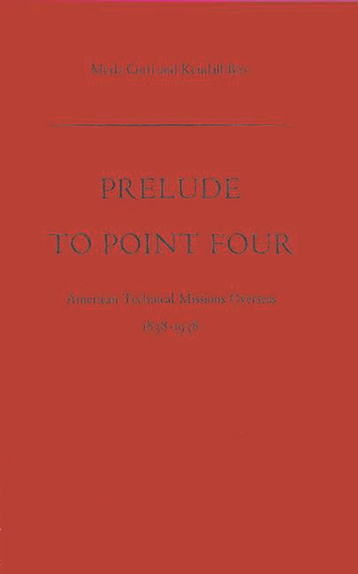 Prelude to Point Four: American Technical Missions Overseas, 1838$1938 (Revised)
