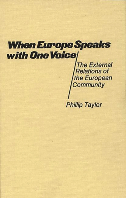 When Europe Speaks with One Voice: The External Relations of the European Community (Revised)
