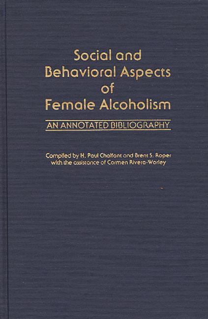 Social and Behavioral Aspects of Female Alcoholism: An Annotated Bibliography