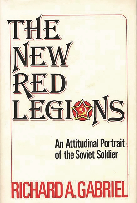 New Red Legions: An Attitudinal Portrait of the Soviet Soldier