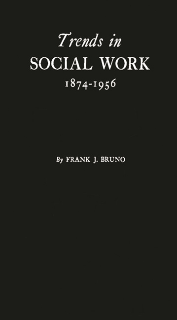 Trends in Social Work, 1874-1956: A History Based on the Proceedings of the National Conference of S