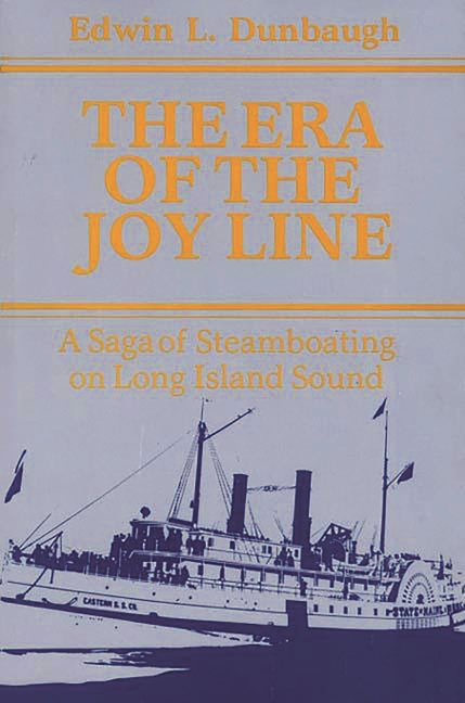 Era of the Joy Line: A Saga of Steamboating on Long Island Sound