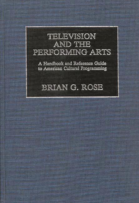 Television and the Performing Arts: A Handbook and Reference Guide to American Cultural Programming