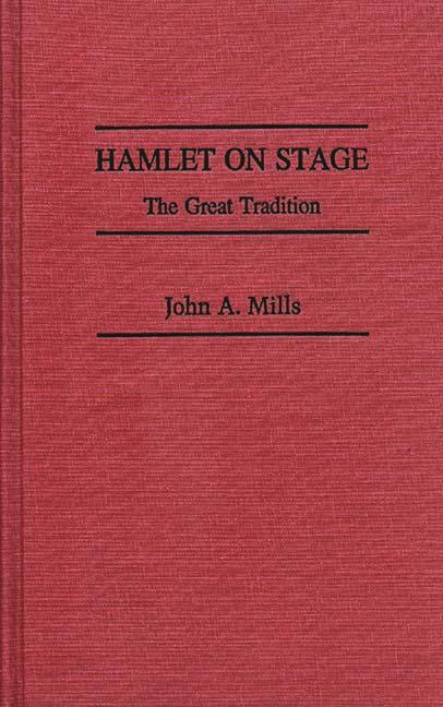 Hamlet on Stage: The Great Tradition