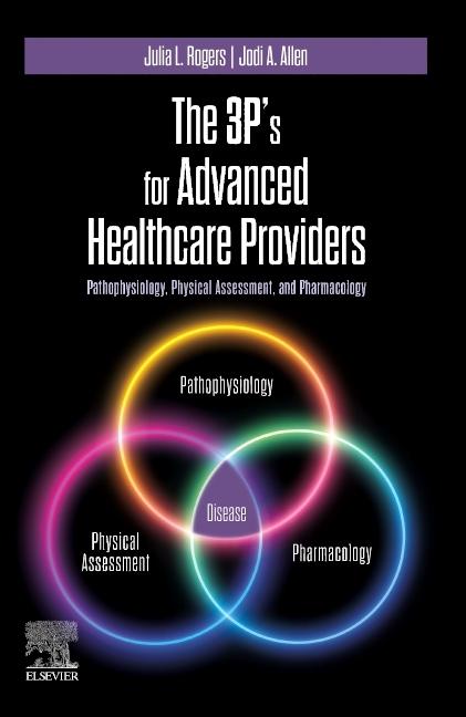 3p's for Advanced Healthcare Providers: Pathophysiology, Physical Assessment, and Pharmacology
