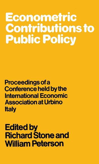Econometric Contributions to Public Policy: Proceedings of a Conference Held by the International Ec