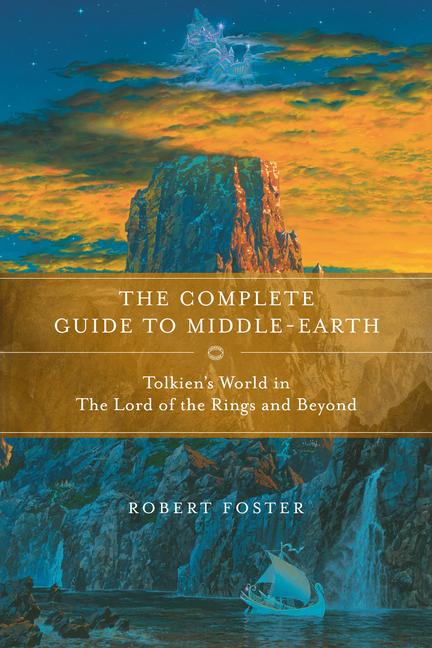 Complete Guide to Middle-Earth: Tolkien's World in the Lord of the Rings and Beyond