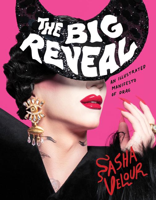 Big Reveal: An Illustrated Manifesto of Drag