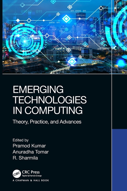 Emerging Technologies in Computing: Theory, Practice, and Advances
