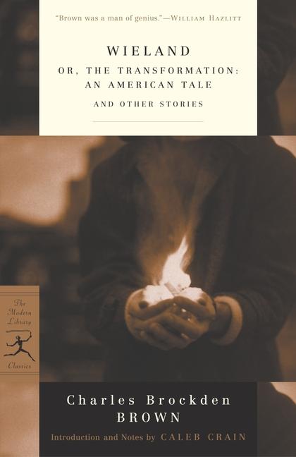 Wieland: Or, the Transformation: An American Tale and Other Stories
