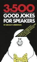 3,500 Good Jokes for Speakers: A Treasury of Jokes, Puns, Quips, One Liners and Stories That Will Ke