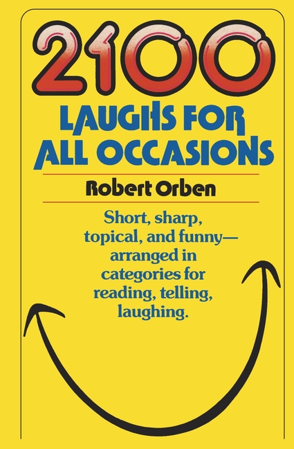 2100 Laughs for All Occasions: Short, Sharp, Topical, and Funny--Arranged in Categories for Reading,