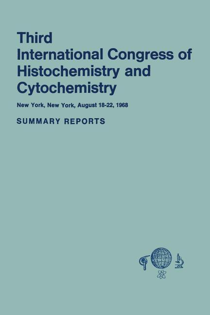 Third International Congress of Histochemistry and Cytochemistry: New York, New York, August 18-22, 
